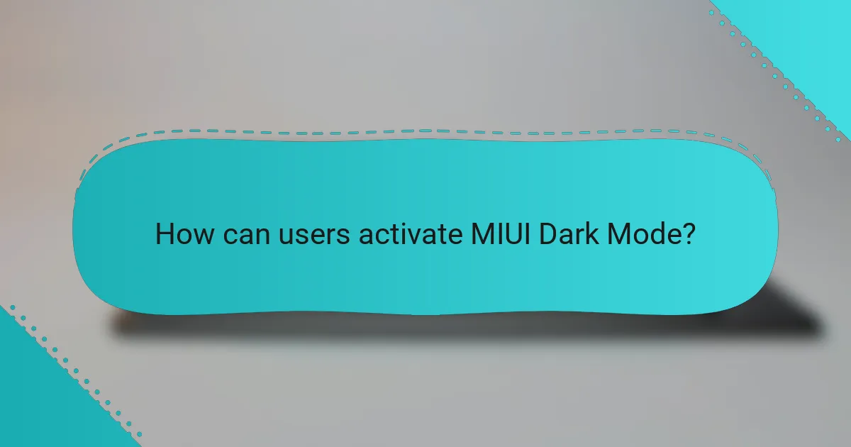 How can users activate MIUI Dark Mode?