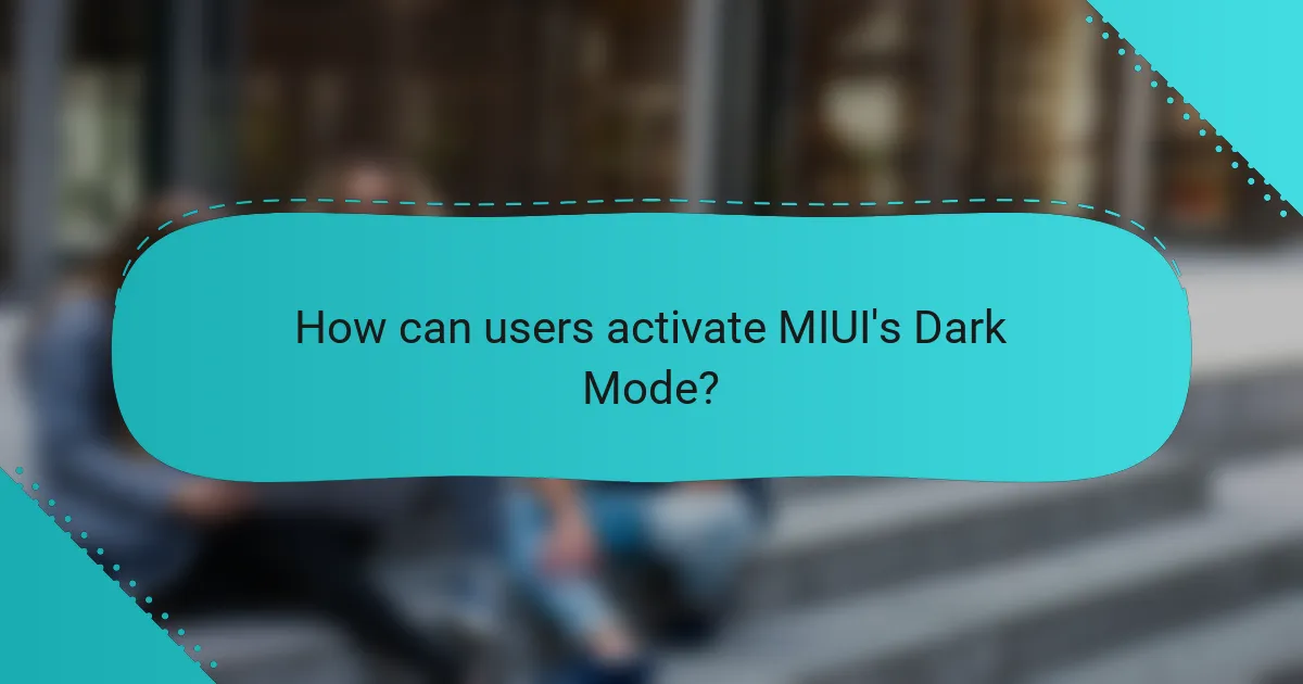 How can users activate MIUI's Dark Mode?