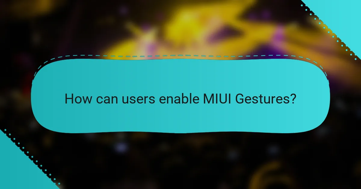 How can users enable MIUI Gestures?