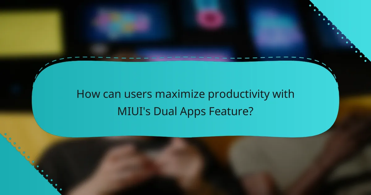 How can users maximize productivity with MIUI's Dual Apps Feature?