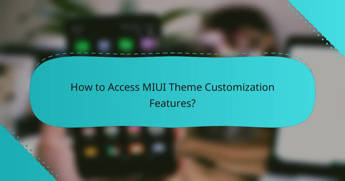 How to Access MIUI Theme Customization Features?