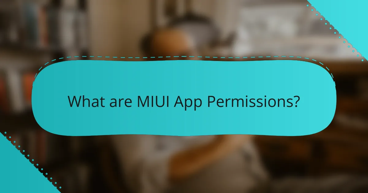 What are MIUI App Permissions?