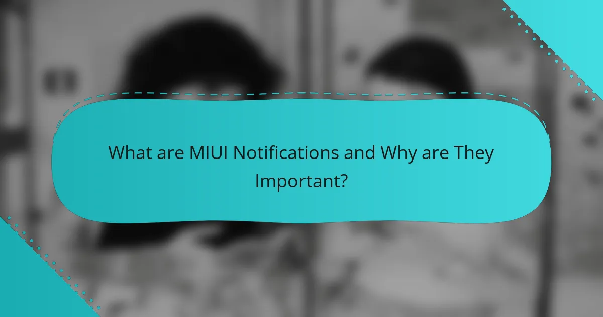 What are MIUI Notifications and Why are They Important?