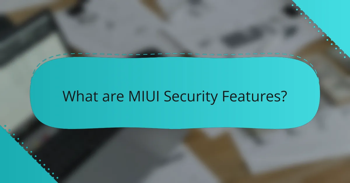 What are MIUI Security Features?