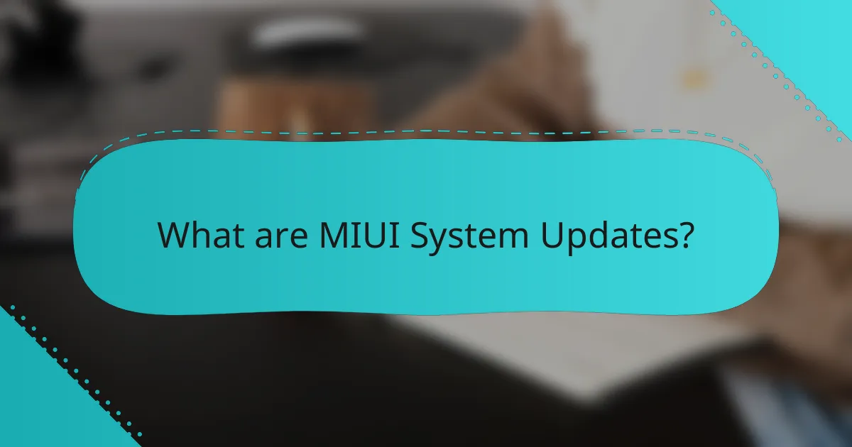 What are MIUI System Updates?