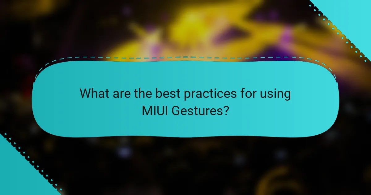 What are the best practices for using MIUI Gestures?