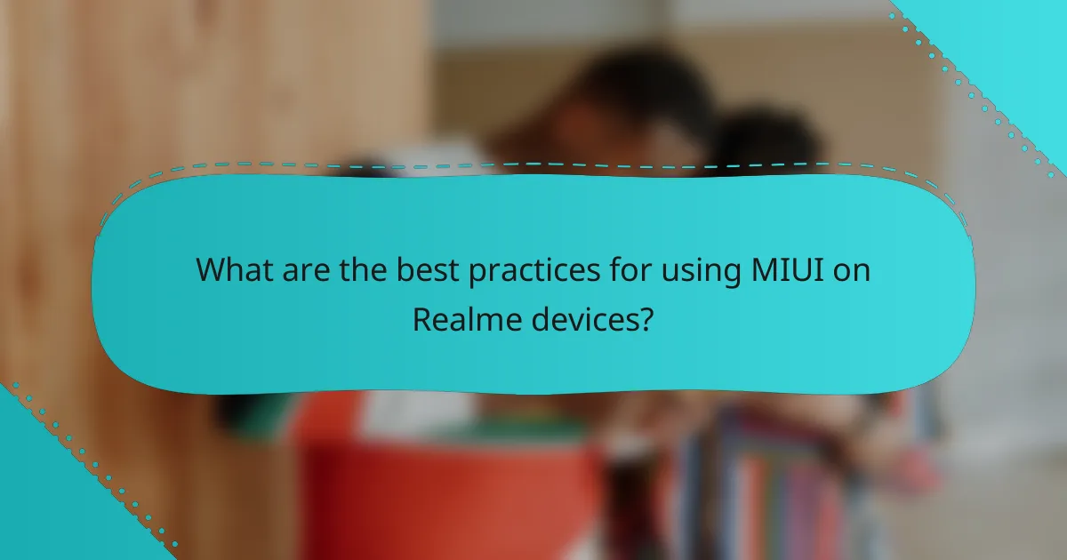 What are the best practices for using MIUI on Realme devices?
