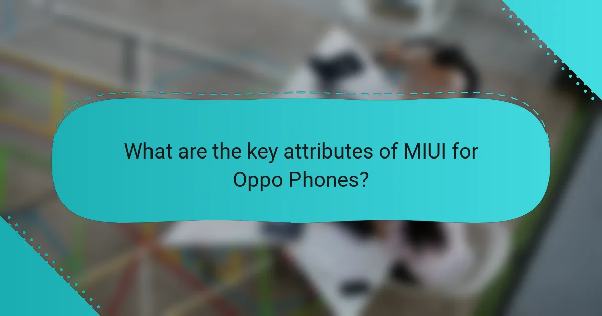 What are the key attributes of MIUI for Oppo Phones?