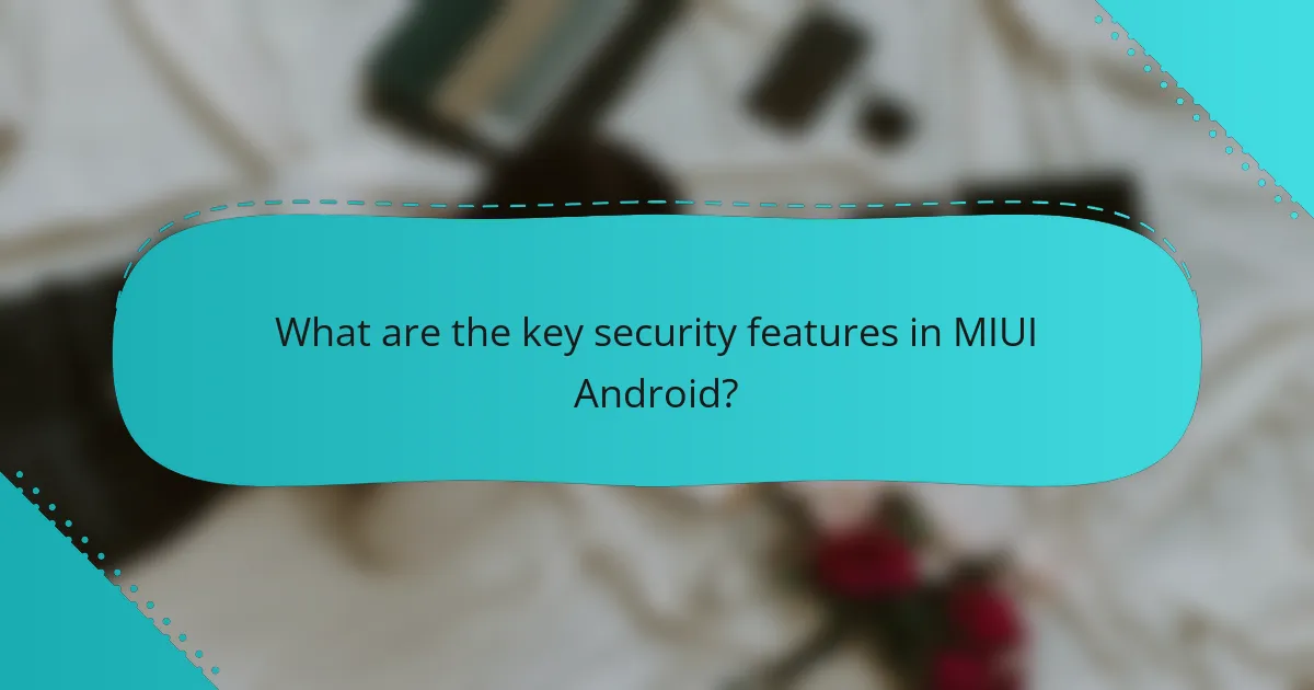What are the key security features in MIUI Android?