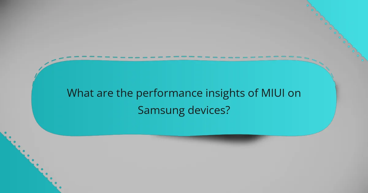 What are the performance insights of MIUI on Samsung devices?
