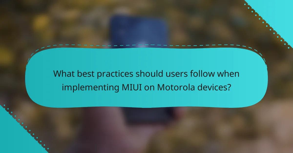 What best practices should users follow when implementing MIUI on Motorola devices?