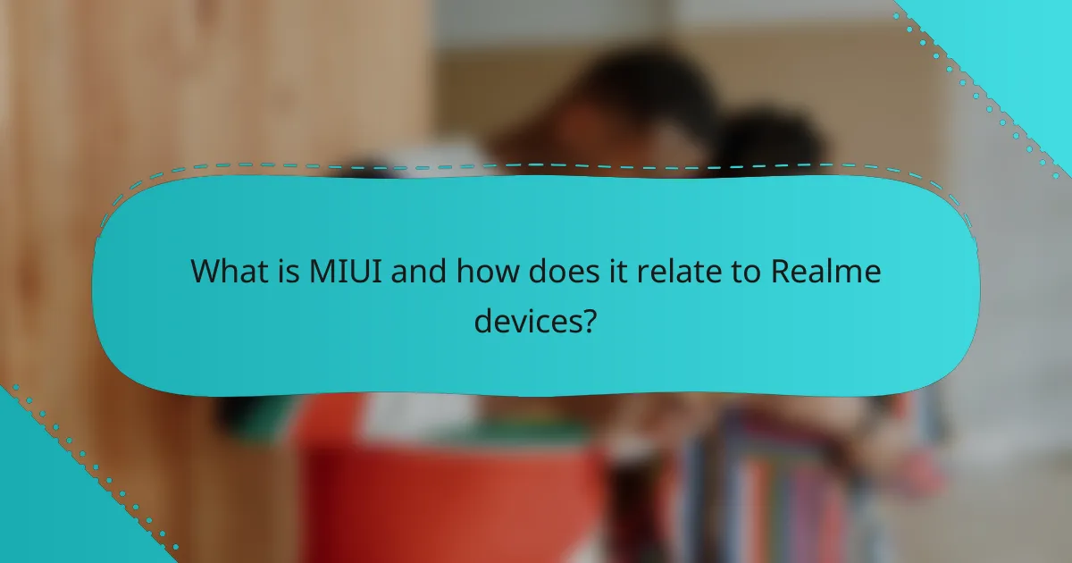 What is MIUI and how does it relate to Realme devices?