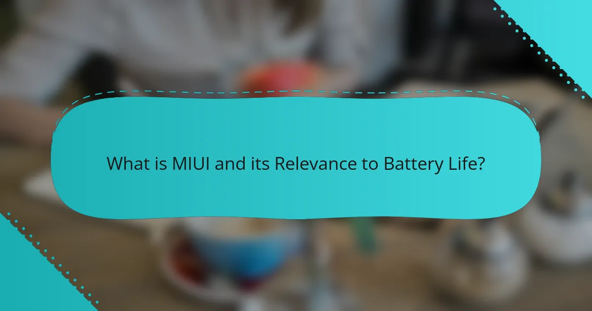 What is MIUI and its Relevance to Battery Life?