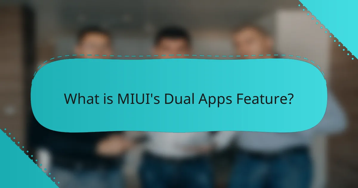 What is MIUI's Dual Apps Feature?