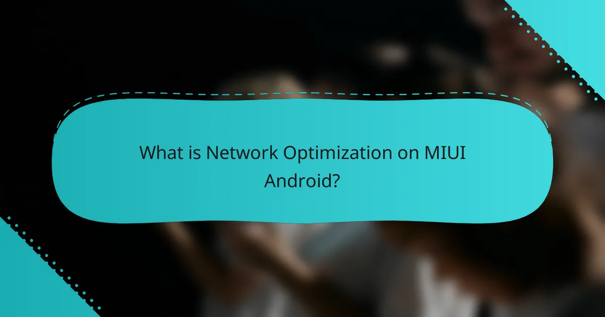 What is Network Optimization on MIUI Android?