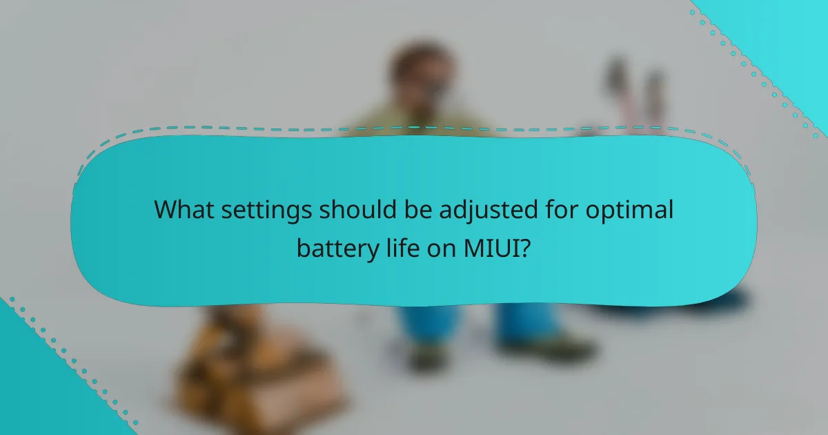 What settings should be adjusted for optimal battery life on MIUI?