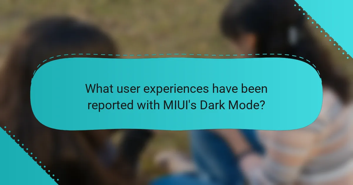 What user experiences have been reported with MIUI's Dark Mode?